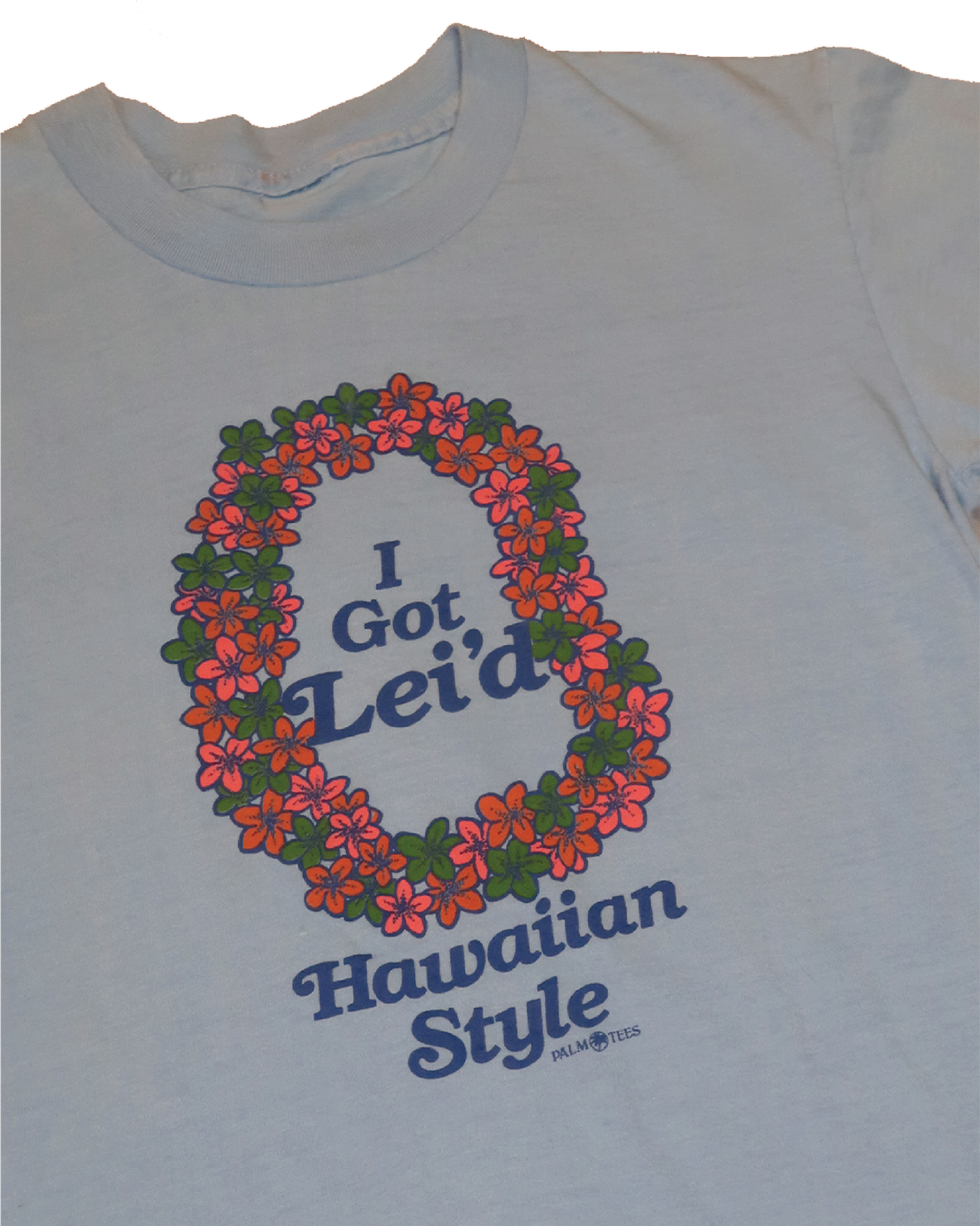 i got lei’d tee